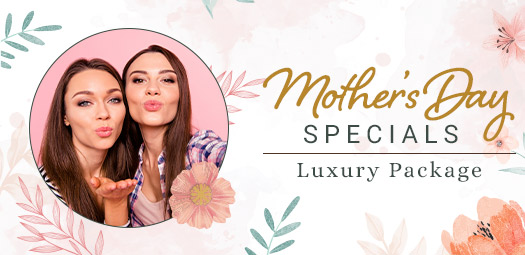 Luxury Mother’s Day Special
